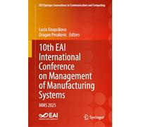 10th EAI International Conference on Management of Manufacturing Systems: MMS 2025 (EAI/Springer Innovations in Communication and Computing)