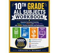10th Grade All Subjects Workbook: Essential Curriculum Covering Math, Science, History, and Language Arts with 1000+ Practice Activities and Assessments.