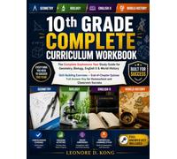 10th GRADE COMPLETE CURRICULUM WORKBOOK: The Complete Sophomore Year Study Guide for Geometry, Biology, English II & World History Skill-Building ... Classroom Success (GRADE UP WORKBOOK SERIES)
