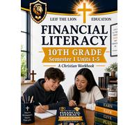 10th Grade Financial Literacy - Semester 1 (Units 1 - 5): A Christian Homeschool Workbook (Financial Workbooks - By Semesters)