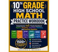 10th Grade High School Math Practice Workbook: Comprehensive 1500+ Practice Questions in Algebra, Geometry, Functions, Statistics, and Quadratic Equations. (Bright Minds Workbook Series)