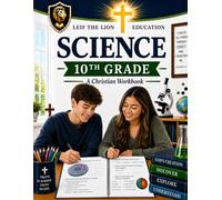 10th Grade Science: A Christian Homeschool Workbook