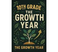 10th Grade: The Growth Year: A Journal for Taking Notes, Tracking Growth, and Crushing 10th Grade Goals
