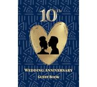 10th Wedding Anniversary Guest Book: A Celebration of Love, Family, and Tradition | Sign-In Book for Guest Messages, Blessings and Memories