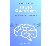 10x10 Questions for Self-Reflection - fill in book: A journey to self-knowledge: A guided journey through the important questions in life.