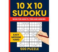 10x10 Sudoku Puzzle Book for Adults: 500 Easy to Hard Puzzles to Sharpen Your Mind