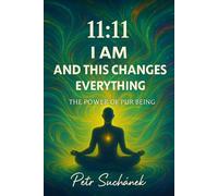 11:11 I AM. And this changes everything: The Power of Pure Being