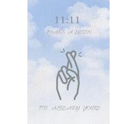 11:11 manifestation notebook: 11:11- make a wish-its already yours