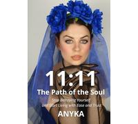 11:11 - The Path of the Soul: Stop Betraying Yourself and Start Living with Ease and Trust