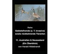 11. Australien & Neuseeland (Gebietsfremde, eingeschleppte - z. T. invasive - sowie rückkehrende Tiere / Tierarten / Arten)