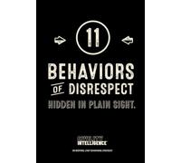 11 Behaviors of Disrespect: Hidden In Plain Sight
