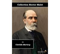 11 - Clotilde Martory - Collection Hector Malot - Éditions Ararauna: Texte intégral