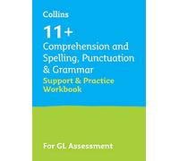 11+ Comprehension and Spelling, Punctuation & Grammar Support and Practice Workbook: For the GL Assessment 2026 tests (Collins 11+)