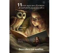 11 cuentos magicos para el crecimiento personal infantil y páginas para colorear: Autoestima, sueños, magia (Descubre tus sueños)