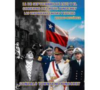 11 de septiembre de 1973 y el Gobierno del Pdte. Pinochet Las verdaderas causas y efectos (Presidente Pinochet - Verdad Histórica)