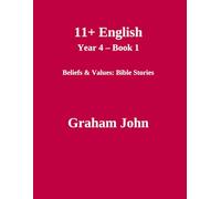 11+ English Year 4 Book 1: Beliefs & Values Bible Stories (11+ Maths and English)