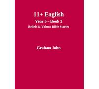 11+ English Year 5 Book 2: Beliefs and Values: Bible Stories (11+ Maths and English)
