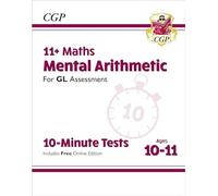 11+ GL 10-Minute Tests: Maths Mental Arithmetic - Ages 10-11 (with Online Edition) (CGP GL 11+ Ages 10-11)