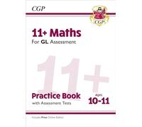 11+ GL Maths Practice Book & Assessment Tests - Ages 10-11 (with Online Edition) (CGP GL 11+ Ages 10-11)