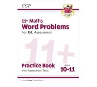 11+ GL Maths Word Problems Practice Book & Assessment Tests - Ages 10-11 (with Online Edition) (CGP GL 11+ Ages 10-11)