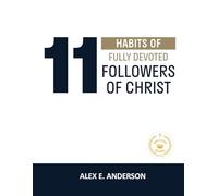 11 Habits Of Full Devoted Followers Of Christ