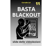 11 - impianti elettrici - basta blackout: slide delle videolezioni (Impianti elettrici civili - slide delle videolezioni)