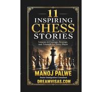 11 Inspiring Chess Stories: Lessons in Courage, Strategy, and Triumph for Every Player (Series 10- Inspiring Sports Stories - the greatest lessons of the game, in young hands.)