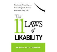 11 Laws of Likability: Relationship Networking . . . Because People Do Business with People They Like