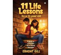 11 Life Lessons by a 11-year-old: A Book by a Preteen for a Young Teenager