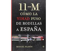 11-M, Como La Yihad Puso de Rodillas a Espa~na