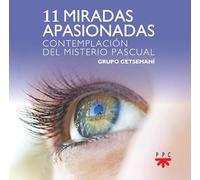 11 miradas apasionadas: Contemplación del misterio pascual (Fuera de Colección)