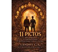 11 PICTOS: ONCE SÍMBOLOS. UN LENGUAJE OLVIDADO. UN DESTINO QUE PODRÍA CAMBIAR LA HISTORIA.