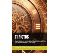 11 PICTOS: ONCE SÍMBOLOS. UN LENGUAJE OLVIDADO. UN DESTINO QUE PODRÍA CAMBIAR LA HISTORIA.