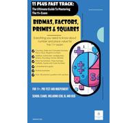11 PLUS FAST TRACK - The Ultimate Guide To Mastering The 11+ Exam: Bidmas, Factors, Primes & Squares