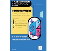 11 PLUS FAST TRACK - The Ultimate Guide To Mastering The 11+ Exam: Comprehensions