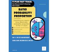 11 PLUS FAST TRACK - The Ultimate Guide To Mastering The 11+ Exam: Ratio, Probability, Proportion