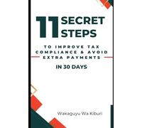 11 Secret Steps To Improve Tax Compliance & Avoid Extra Payments In 30 Days