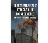 11 Settembre 2001: Attacco alle Torri Gemelle - Un Giorno che Cambiò il Mondo