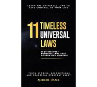 11 Timeless Universal Laws: 11 Of The Most Powerful Laws That Govern our Universe (The Timeless Series)