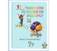 11 Times How to Divide or Multiply: What is The Similarity? (The Multiplication and Division "Certified Math Gamer!")