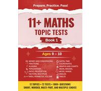 11+ Topic Tests: Maths: Ages 9-10, Book 1: 12 Core Topics | 72 Tests | 900+ Questions | Short Maths | Multiple Choice | Long Maths (Maths Topic Tests for the 11+)