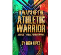 11 Ways of the Athletic Warrior: A Guide to Peak Performance