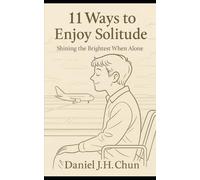 11 Ways to Enjoy Solitude : Shining the Brightest When Alone (The Solitude Series Finding Light in Being Alone)