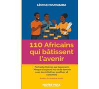 110 africains qui bâtissent l'avenir: Portraits d'icônes qui façonnent l'Afrique d'aujourd'hui et de demain avec des initiatives positives et concrètes