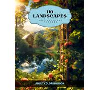 110 Amazing Landscapes with Motivational Phrases - Adult Coloring Book:: Relax the Mind and Be Positive - Mountains, Waterfalls, Beaches, Flowers, Animals and many more (Coloring Book for Adults)