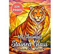 110 Animals Stained Glass Coloring Book: Beautiful Stained Glass-Style Animal Designs for Relaxation, Creativity, and Stress Relief