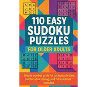 110 Easy Sudoku Puzzles for Older Adults: Simple number grids for calm puzzle time, comfortable solving, and full solutions included