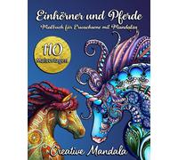 110 Einhörner und Pferde - Malbuch für Erwachsene mit Mandalas: Malbuch mit 110 Prächtige Einhörner und Pferde mit Mandalas. Stressabbauende Designs (Malbücher für Erwachsene mit Tieren)