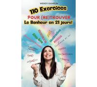 110 exercices pour (re)trouver le Bonheur en 21 jours