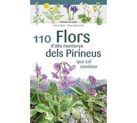 110 Flors D'alta Muntanya Dels Pirineus - Que Cal Coneixer: que cal conèixer (Miniguia de camp)